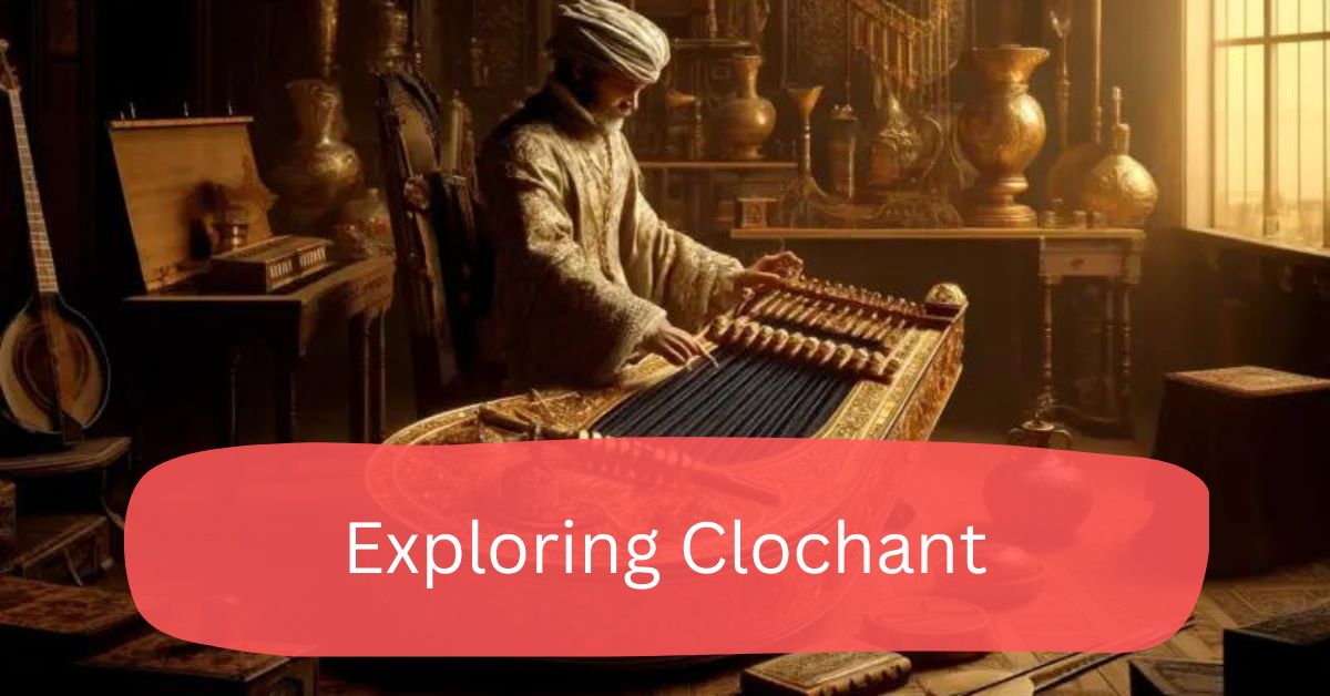 Exploring Clochant