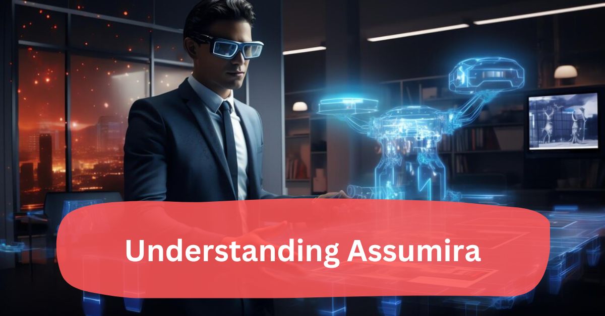 Understanding Assumira