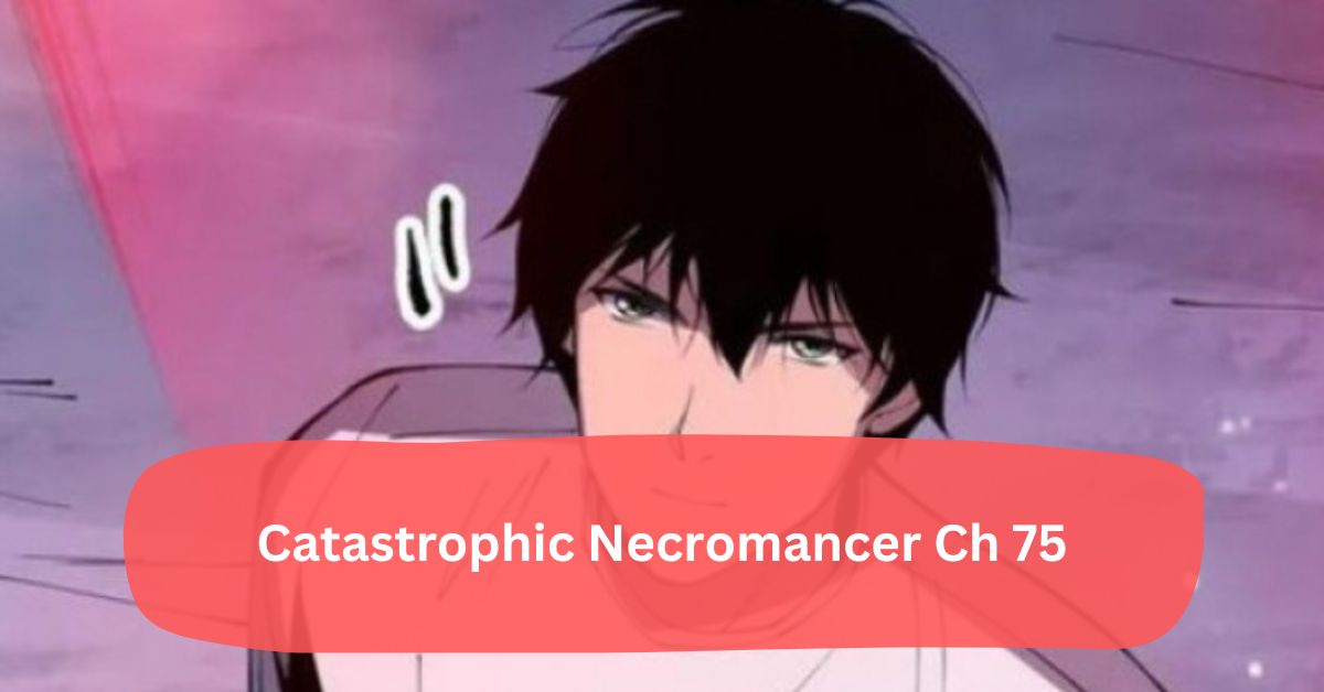 Catastrophic Necromancer Ch 75