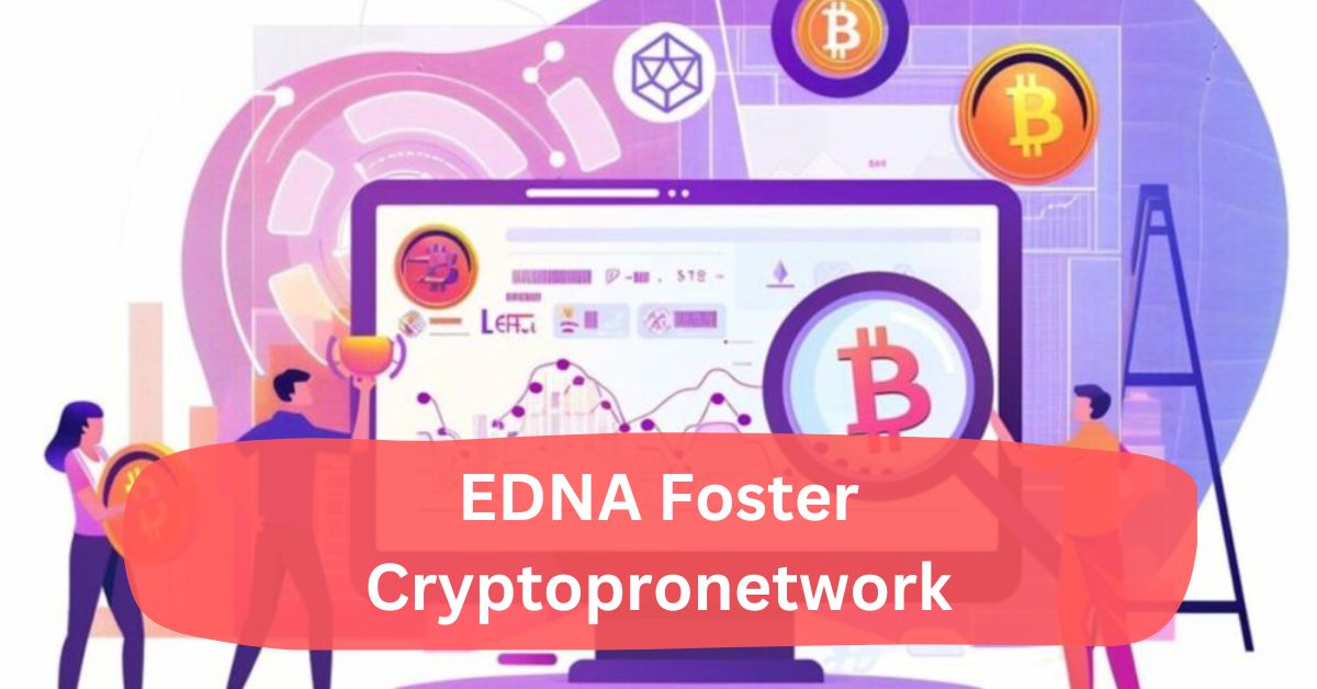 EDNA Foster Cryptopronetwork