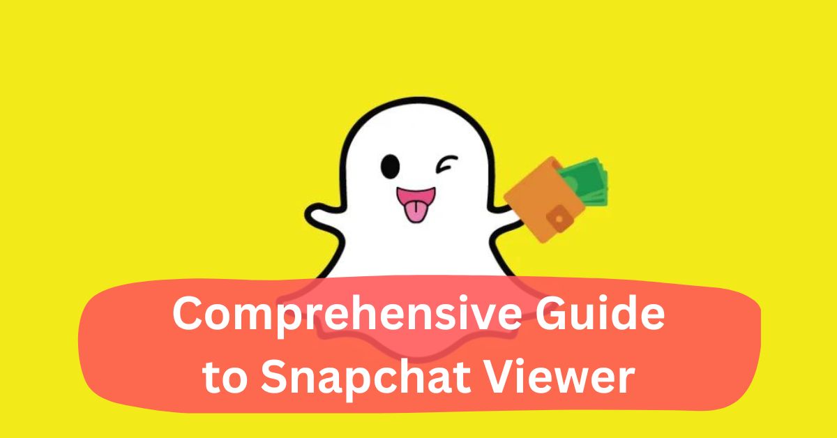 Comprehensive Guide to Snapchat Viewer