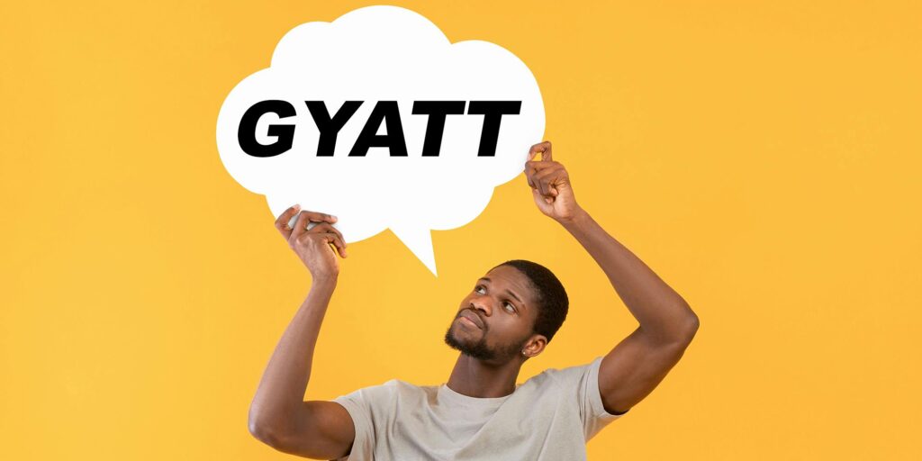 The Origin of GYATT