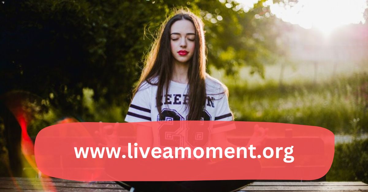 www.liveamoment.org